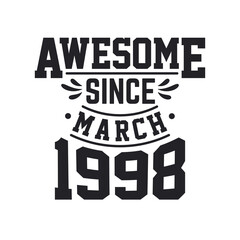 Born in March 1998 Retro Vintage Birthday, Awesome Since March 1998