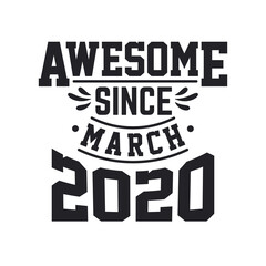 Born in March 2020 Retro Vintage Birthday, Awesome Since March 2020