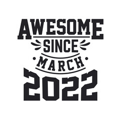 Born in March 2022 Retro Vintage Birthday, Awesome Since March 2022