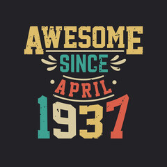 Awesome Since April 1937. Born in April 1937 Retro Vintage Birthday