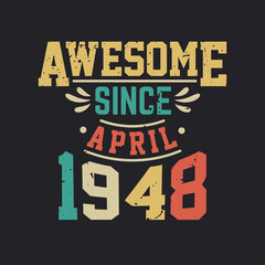 Awesome Since April 1948. Born in April 1948 Retro Vintage Birthday