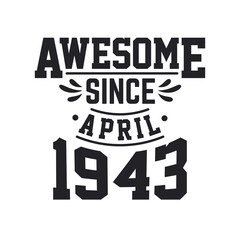 Born in April 1943 Retro Vintage Birthday, Awesome Since April 1943
