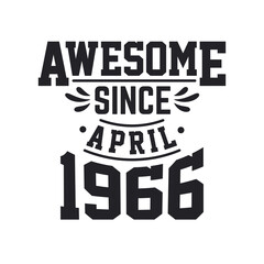 Born in April 1966 Retro Vintage Birthday, Awesome Since April 1966