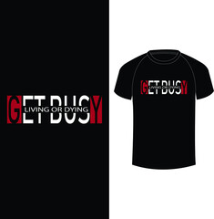 Get Busy T-Shirt Design For Ready To Print
