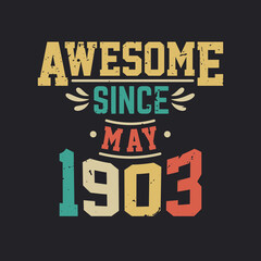 Awesome Since May 1903. Born in May 1903 Retro Vintage Birthday