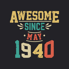 Awesome Since May 1940. Born in May 1940 Retro Vintage Birthday