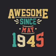 Awesome Since May 1945. Born in May 1945 Retro Vintage Birthday
