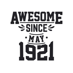 Born in May 1921 Retro Vintage Birthday, Awesome Since May 1921