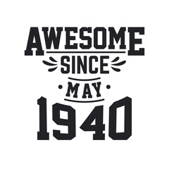 Born in May 1940 Retro Vintage Birthday, Awesome Since May 1940