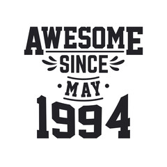 Born in May 1994 Retro Vintage Birthday, Awesome Since May 1994