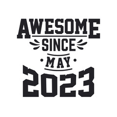 Born in May 2023 Retro Vintage Birthday, Awesome Since May 2023