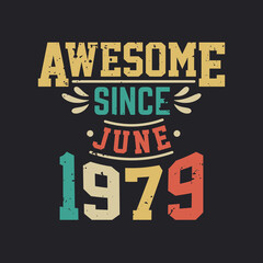 Awesome Since June 1979. Born in June 1979 Retro Vintage Birthday