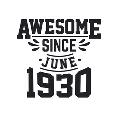 Born in June 1930 Retro Vintage Birthday, Awesome Since June 1930