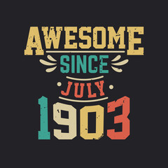 Awesome Since July 1903. Born in July 1903 Retro Vintage Birthday