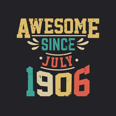 Awesome Since July 1906. Born in July 1906 Retro Vintage Birthday