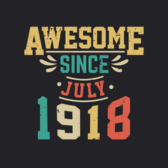 Awesome Since July 1918. Born in July 1918 Retro Vintage Birthday