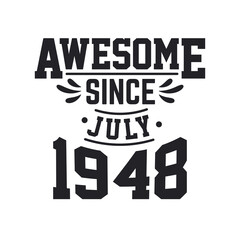 Born in July 1948 Retro Vintage Birthday, Awesome Since July 1948