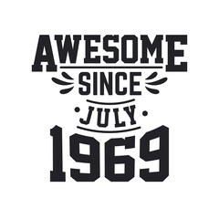 Born in July 1969 Retro Vintage Birthday, Awesome Since July 1969