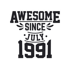 Obraz premium Born in July 1991 Retro Vintage Birthday, Awesome Since July 1991