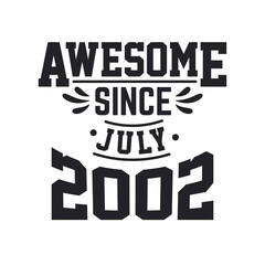 Born in July 2002 Retro Vintage Birthday, Awesome Since July 2002