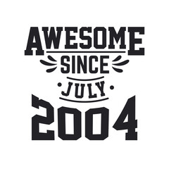 Fototapeta premium Born in July 2004 Retro Vintage Birthday, Awesome Since July 2004