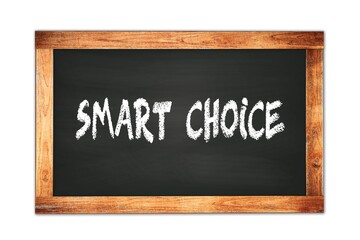 Fototapeta premium SMART CHOICE text written on wooden frame school blackboard.