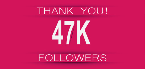 47k followers celebration. Social media achievement poster,greeting card on pink background.