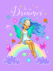 Obraz na płótnie Canvas Be a Dreamer quote. Cute fairy girl sitting on a rainbow. Fantasy vector illustration