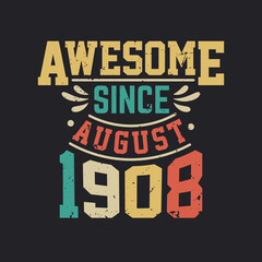Awesome Since August 1908. Born in August 1908 Retro Vintage Birthday