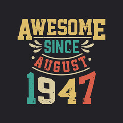 Awesome Since August 1947. Born in August 1947 Retro Vintage Birthday