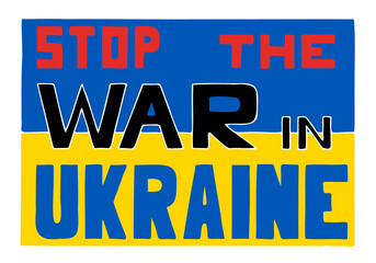 The inscription "Stop the war in Ukraine" on the background of the flag of Ukraine.