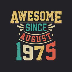 Naklejka na ściany i meble Awesome Since August 1975. Born in August 1975 Retro Vintage Birthday