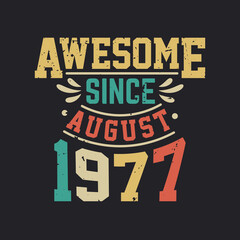 Awesome Since August 1977. Born in August 1977 Retro Vintage Birthday