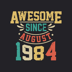 Awesome Since August 1984. Born in August 1984 Retro Vintage Birthday