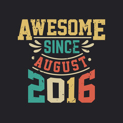 Awesome Since August 2016. Born in August 2016 Retro Vintage Birthday