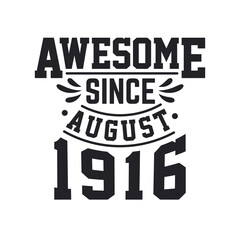 Born in August 1916 Retro Vintage Birthday, Awesome Since August 1916