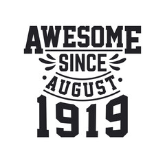 Born in August 1919 Retro Vintage Birthday, Awesome Since August 1919