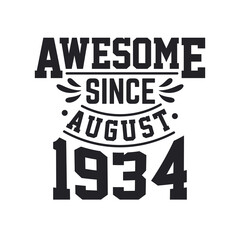 Born in August 1934 Retro Vintage Birthday, Awesome Since August 1934