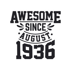 Born in August 1936 Retro Vintage Birthday, Awesome Since August 1936