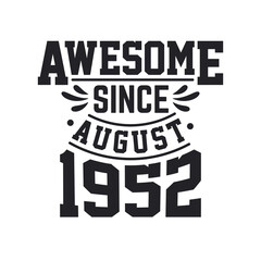 Born in August 1952 Retro Vintage Birthday, Awesome Since August 1952