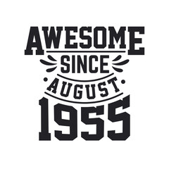 Born in August 1955 Retro Vintage Birthday, Awesome Since August 1955