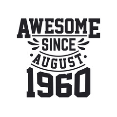 Born in August 1960 Retro Vintage Birthday, Awesome Since August 1960