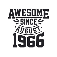 Born in August 1966 Retro Vintage Birthday, Awesome Since August 1966