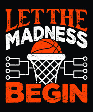 Let The Madness Begin Shirt, March Madness Shirt, Basketball Shirt, Basketball Net Shirt, Basketball Court Shirt, Madness Begin Shirt, Happy March Madness Shirt Template