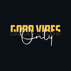 Good vibes only typography For T shirt design premium vector