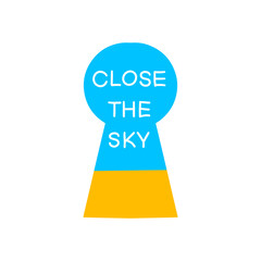Close the sky . Phrase, motivation, with a request to close the sky of Ukraine, stop the war.