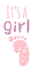 Newborn. It is a girl. Footprint, heel. Poster. Doodle, vector