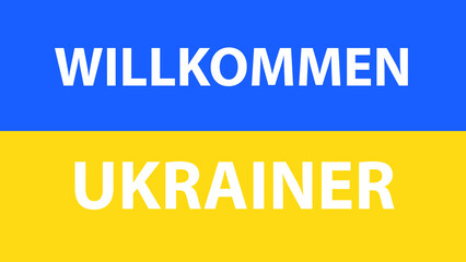 FLAG OF UKRAINE WITH THE PHRASE WELCOME UKRAINIANS IN GERMAN