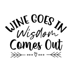 Wine Goes In Wisdom Comes Out svg