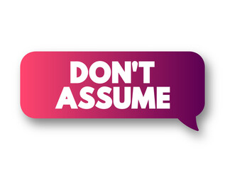 Don't Assume text message bubble, concept background